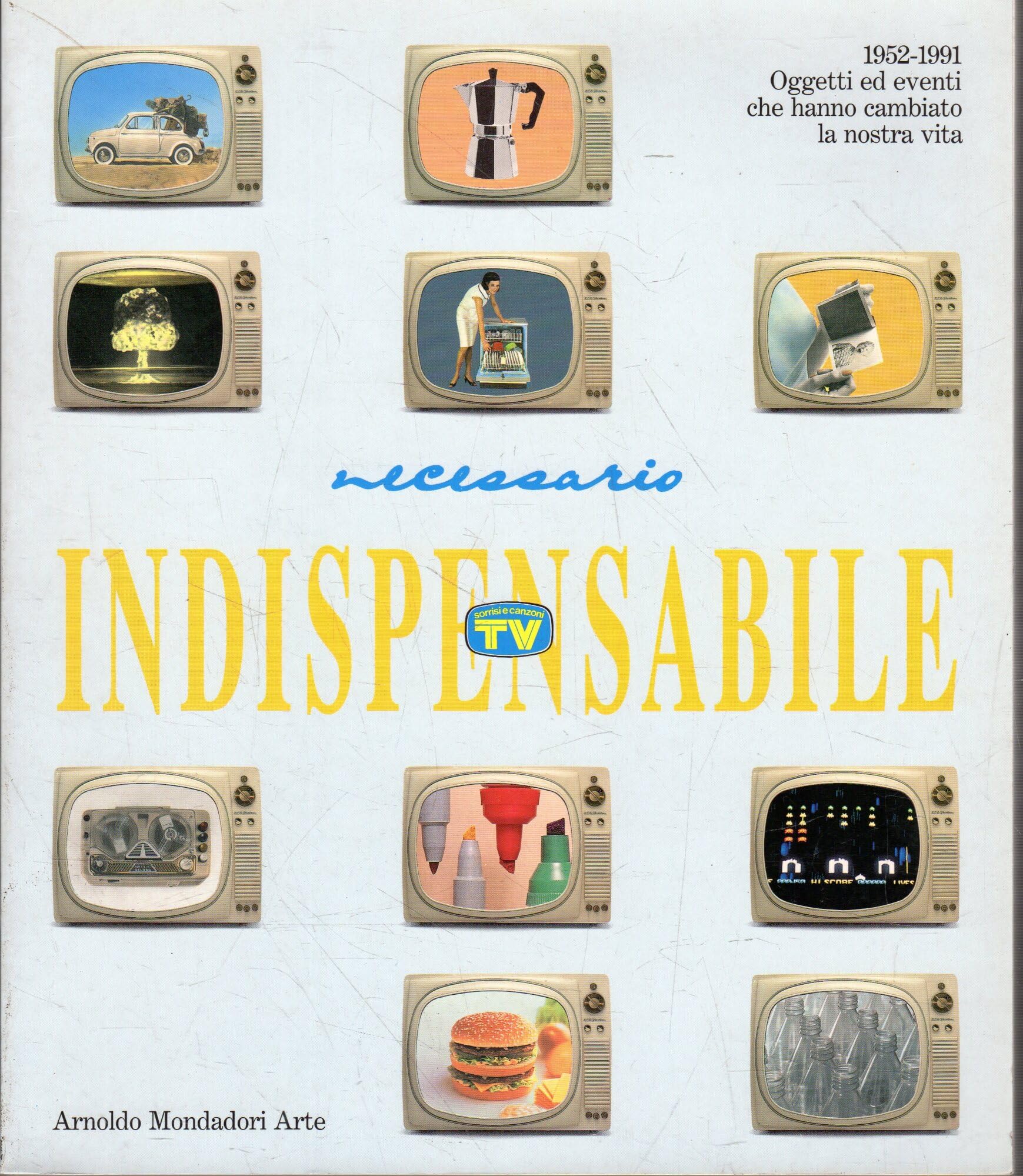Necessario indispensabile. 1952-1991 Oggetti ed eventi che hanno cambiato la …