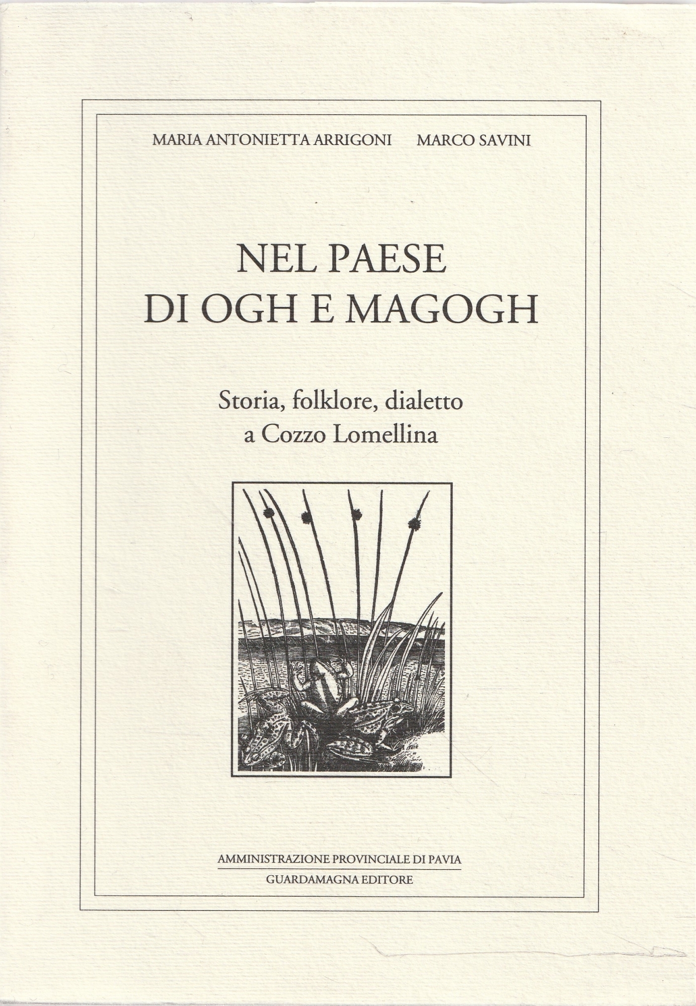 Nel paese di Ogh e Magogh. Storia, folklore, dialetto a …