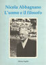 Nicola Abbagnano. L'uomo e il filosofo