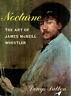 Nocturne: The art of JAmes Mc Neill Whistler