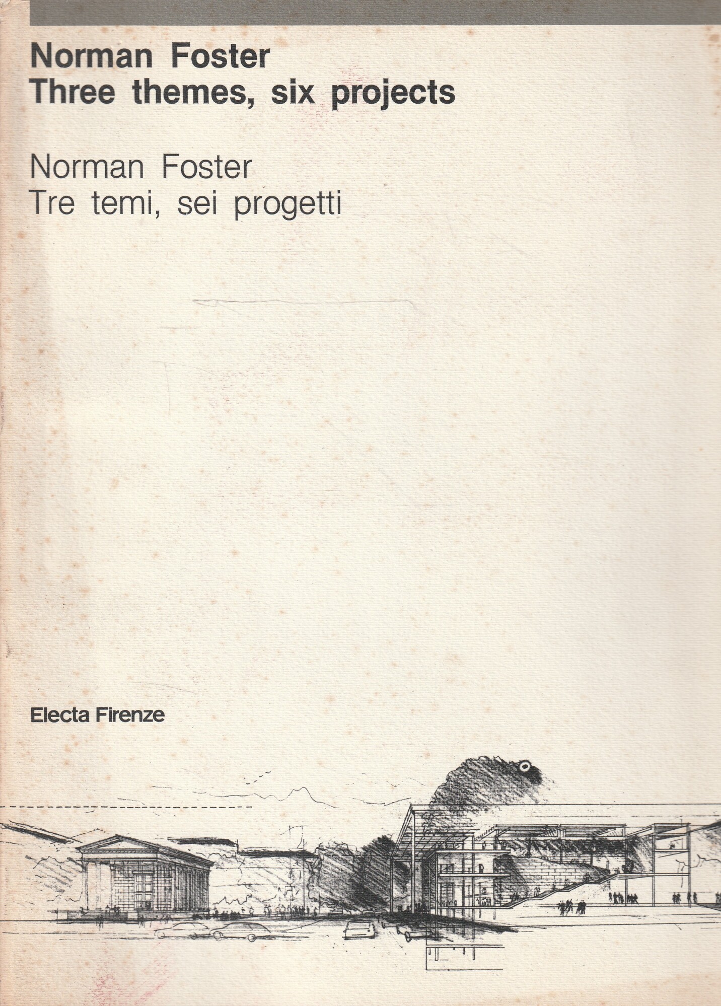 Norman Foster. Three themes, six projects/Tre temi, sei progetti