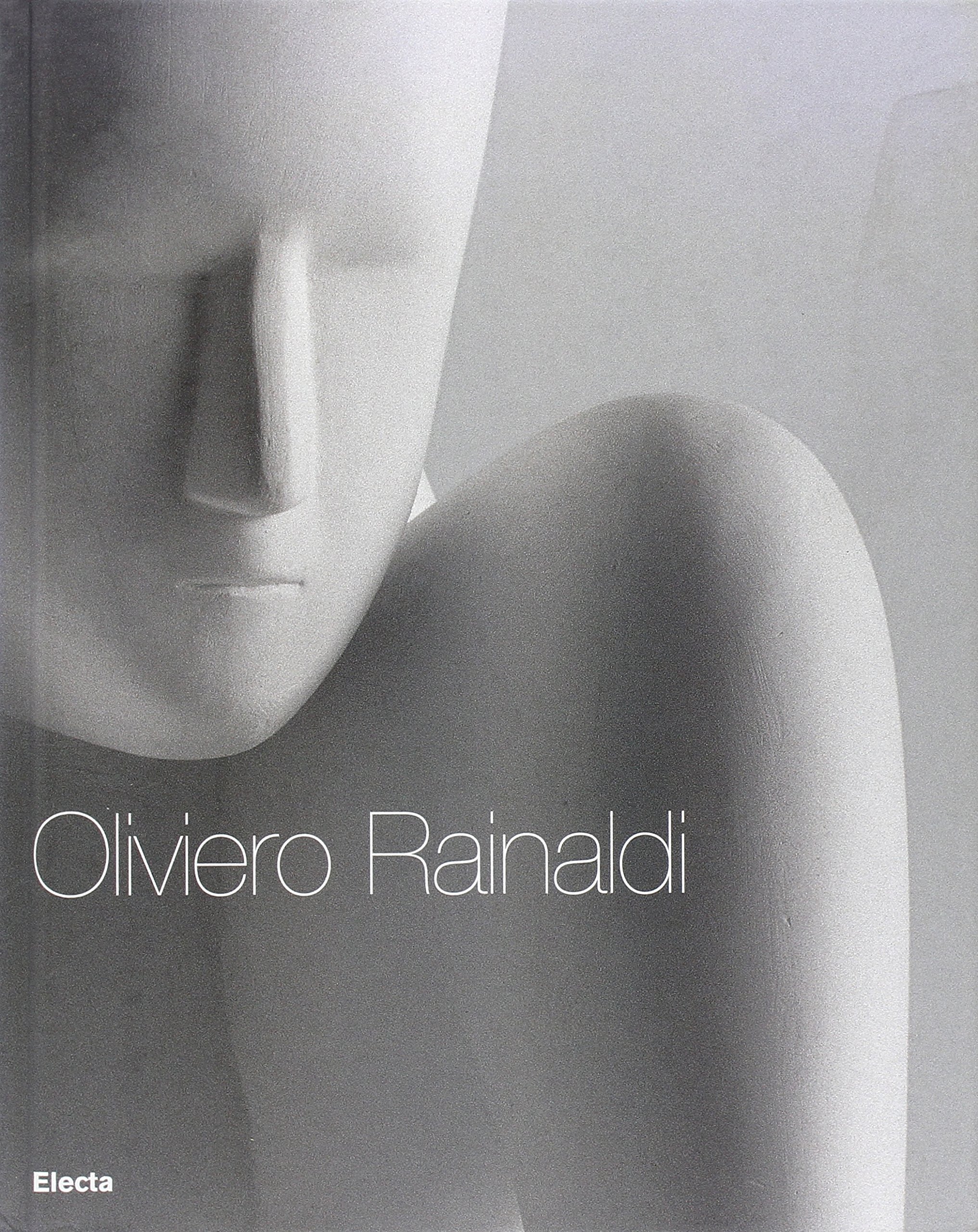 Oliviero Rainaldi. Catalogo della mostra (Roma, 16 novembre 2006-22 dicembre …