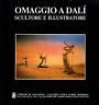 Omaggio a Dalì. Scultore e illustratore