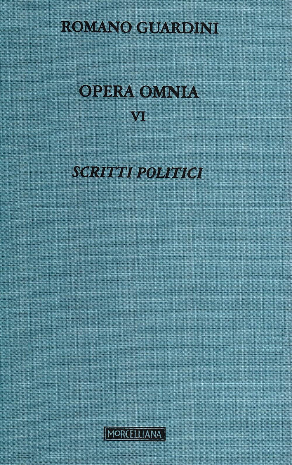 Opera omnia. Scritti politici (Vol. 6)