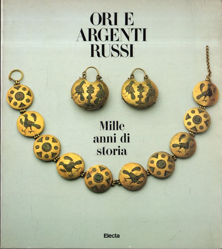 Ori e argenti russi : mille anni di stori