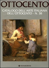 Ottocento. Catalogo dell'Arte Italiana dell'Ottocento. N.38