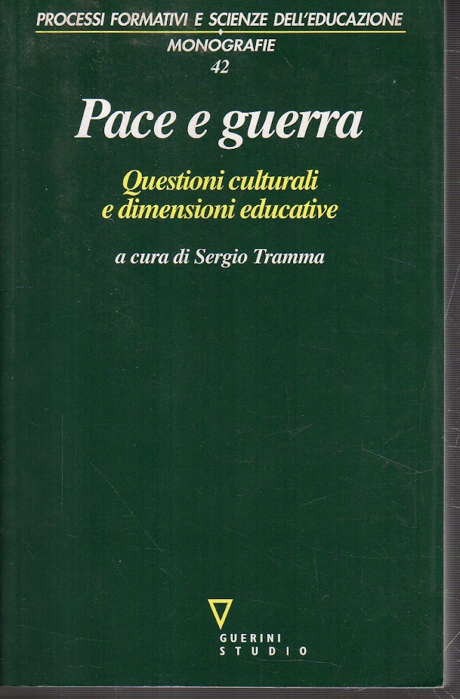 Pace e guerra : questioni culturali e dimensioni educative