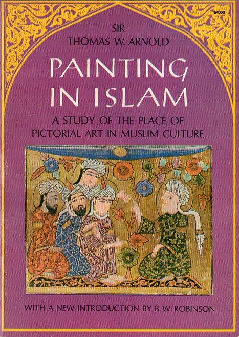 Painting in Islam: A study of the place of pictorial …