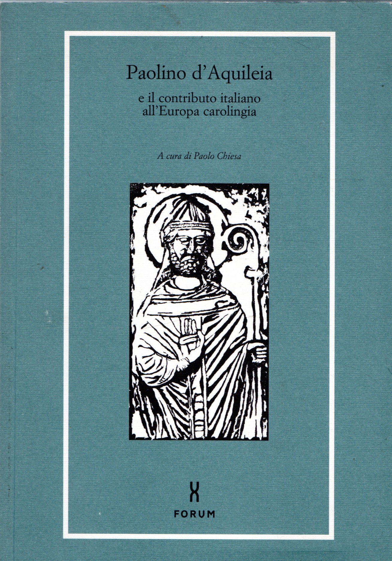 Paolino d'Aquileia e il contributo italiano all'Europa carolingia