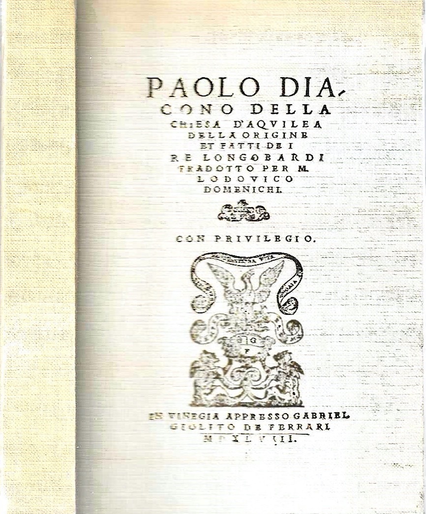 Paolo Diacono della Chiesa d'Aquilea et fatti dei re longobardi …