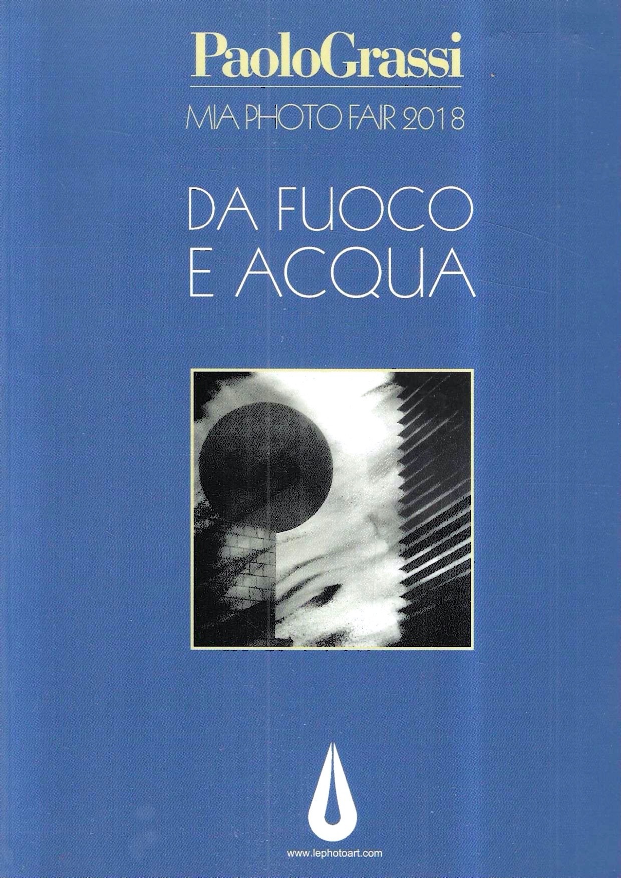 Paolo Grassi. Da fuoco e acqua. MIA Photo Fair 2018