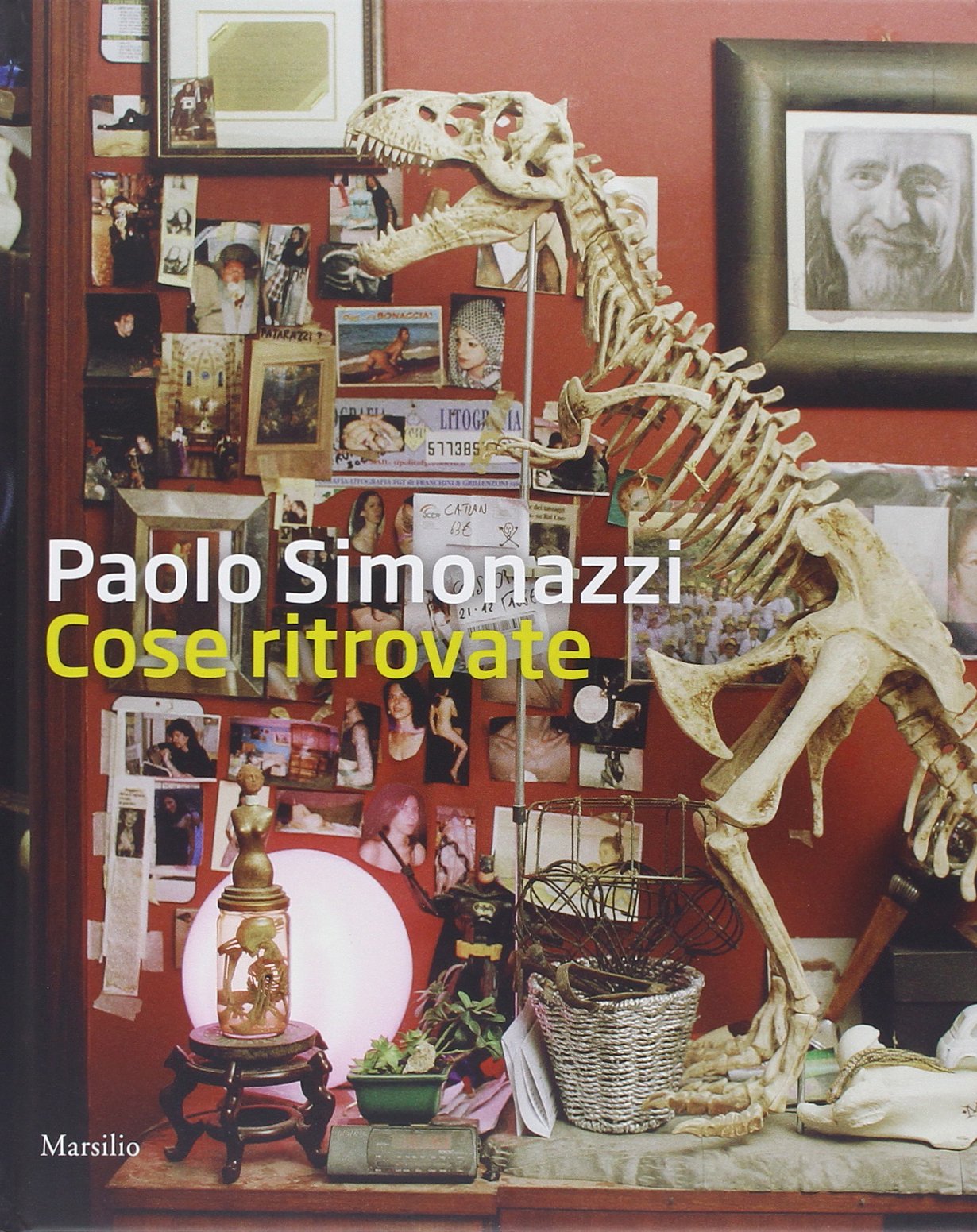 Paolo Simonazzi. Cose ritrovate. Ediz. illustrata