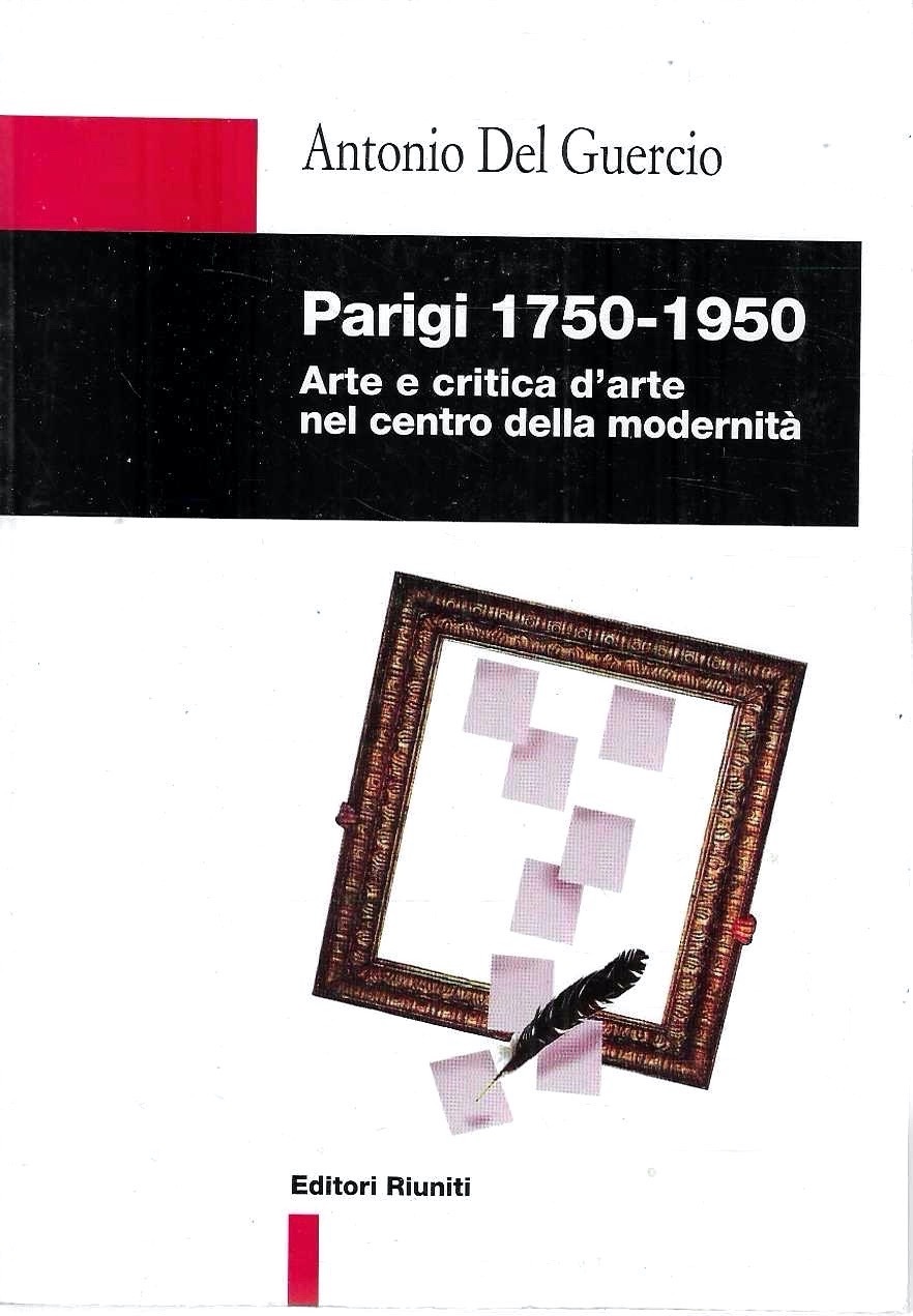 Parigi 1750-1950 : Arte e critica d'arte nel centro della …