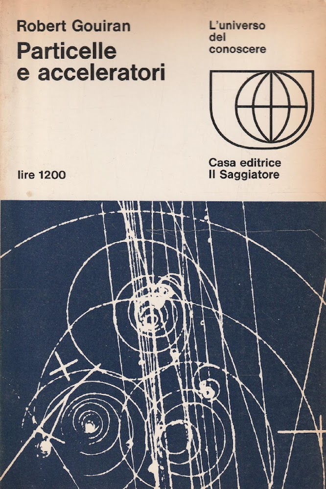 Particelle e acceleratori di Robert Gouiran