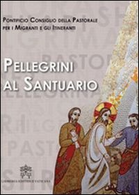 Pellegrini al Santuario. Il Congresso Mondiale di Pastorale dei Pellegrinaggi …