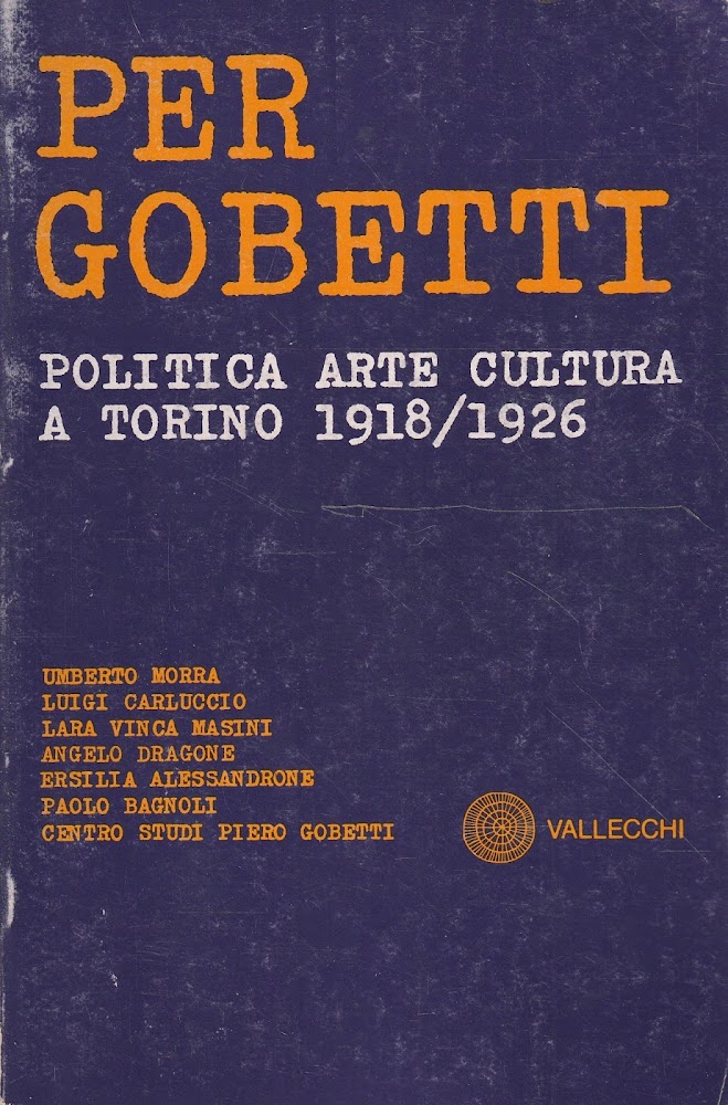 Per Gobetti. Politica, arte, cultura a Torino 1918/1926