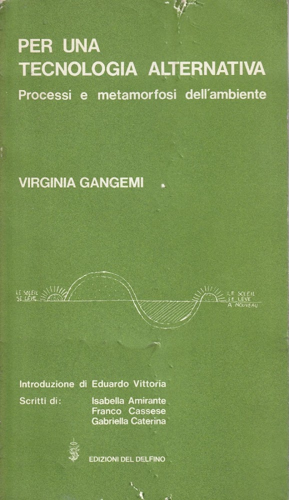 Per una tecnologia alternativa. Processi e metamorfosi dell'ambiente