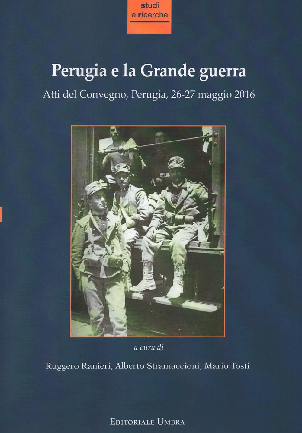 Perugia e la grande guerra. Atti del convegno (Perugia, 26-27 …