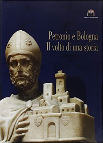 Petronio e Bologna. Il volto di una storia. Arte storia …