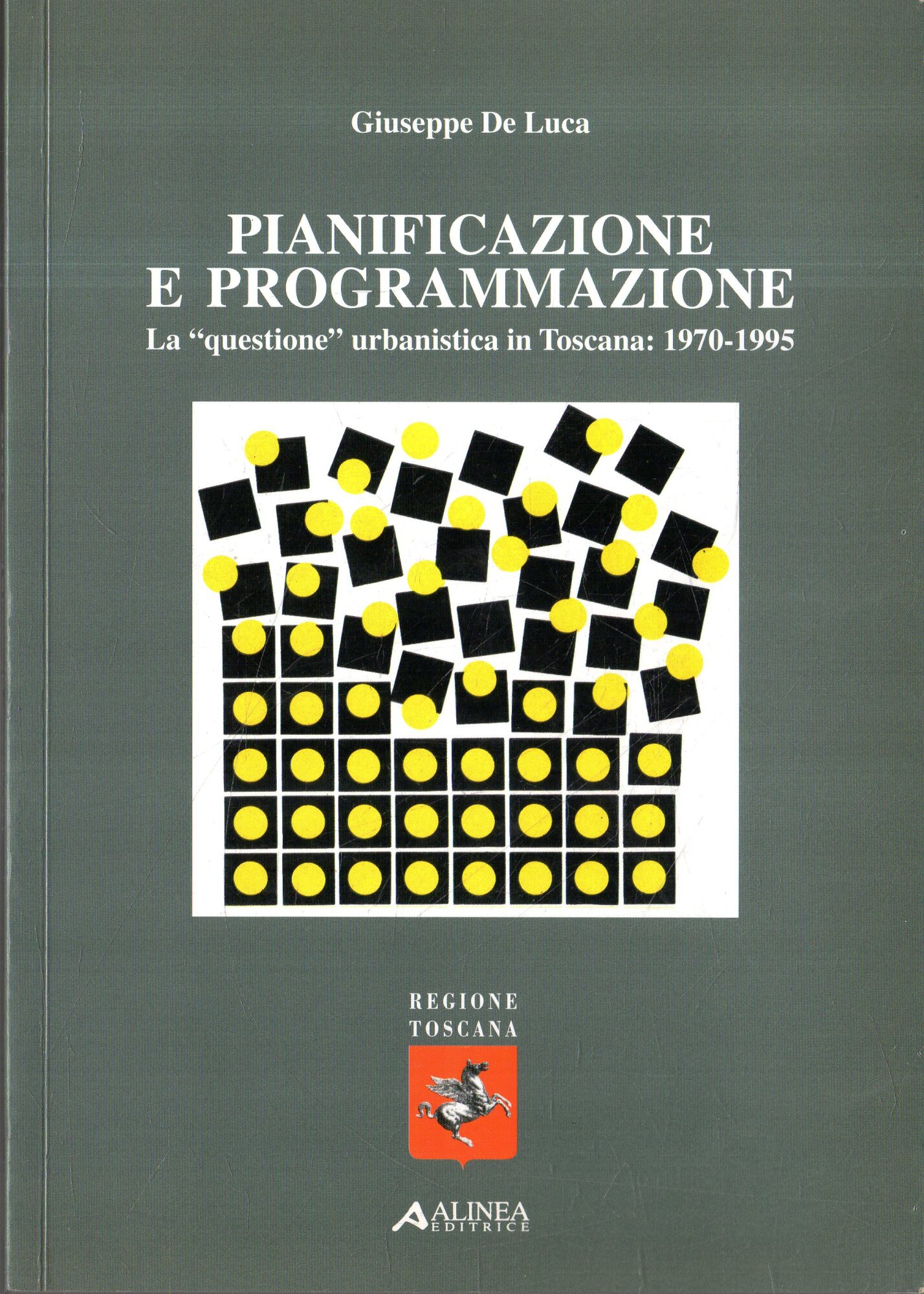 Pianificazione e programmazione : la questione urbanistica in Toscana: 1970-1995