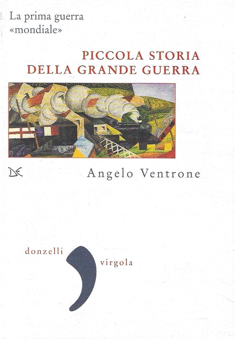 Piccola storia della Grande Guerra. La Prima Guerra Mondiale