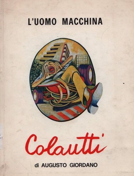 Piergiorgio Colautti. L'uomo macchina.