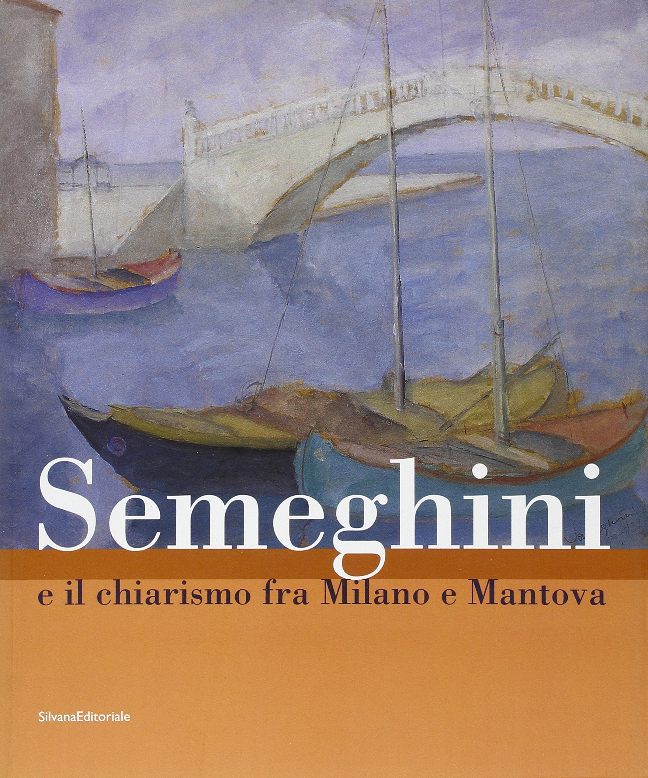 Pio Semeghini : e il chiarismo fra Milano e Mantova