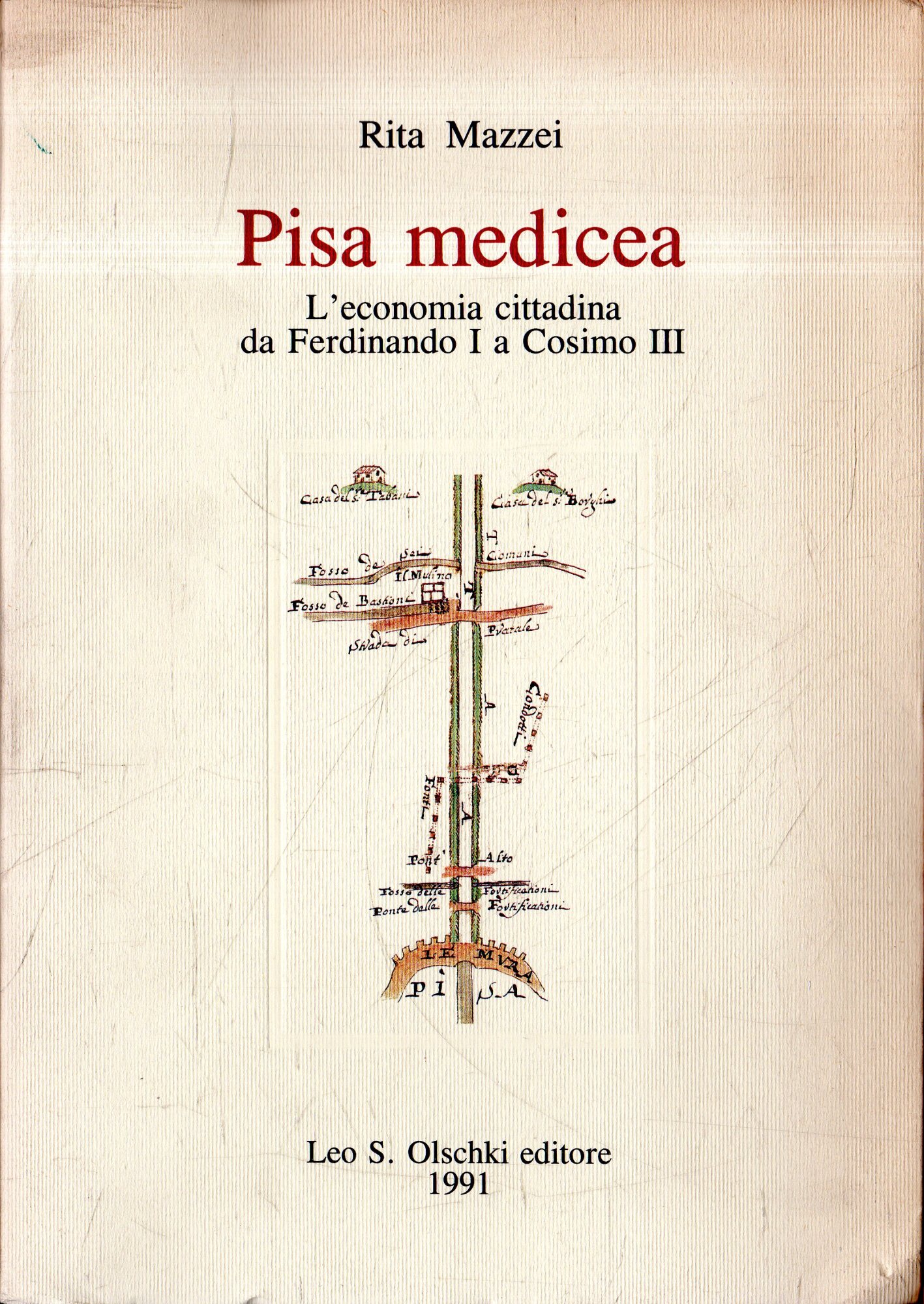 Pisa medicea : l'economia cittadina da Ferdinando 1. a Cosimo …