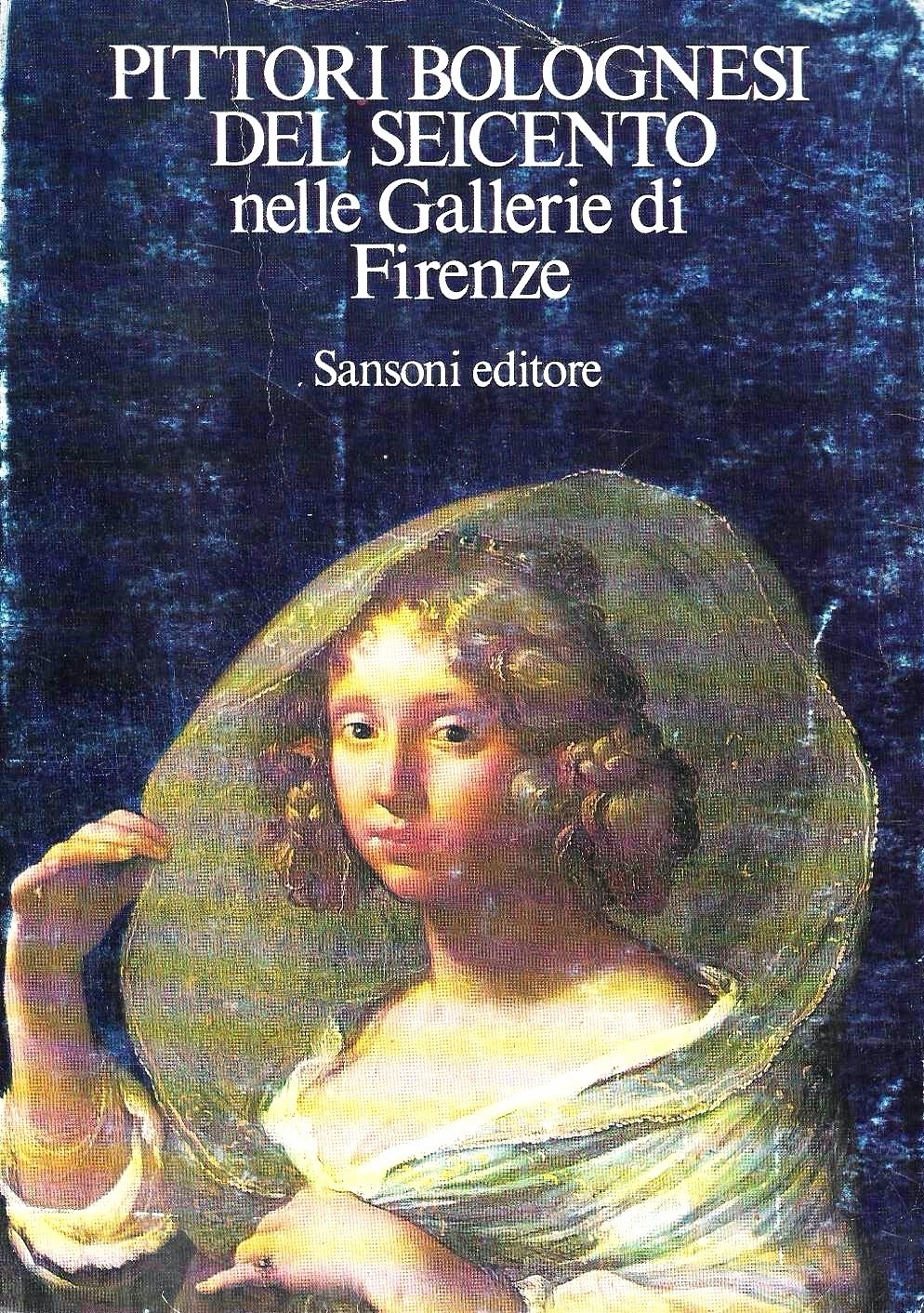 Pittori bolognesi del Seicento nelle Gallerie di Firenze