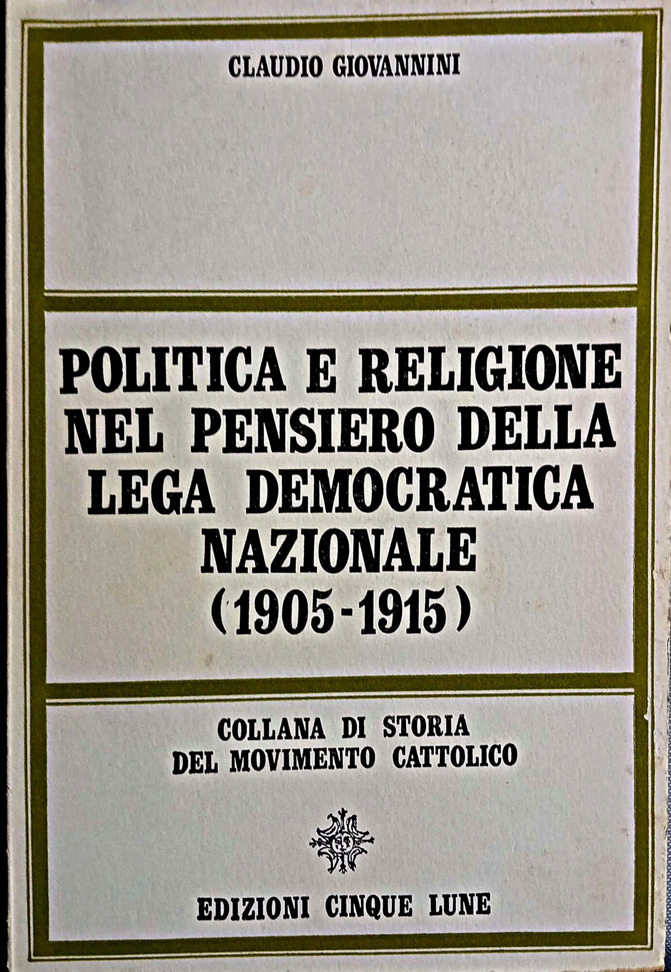 Politica e religione nel pensiero della Lega democratica nazionale : …