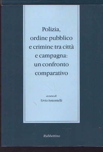 Polizia, ordine pubblico e crimine tra città e campagna. Un …