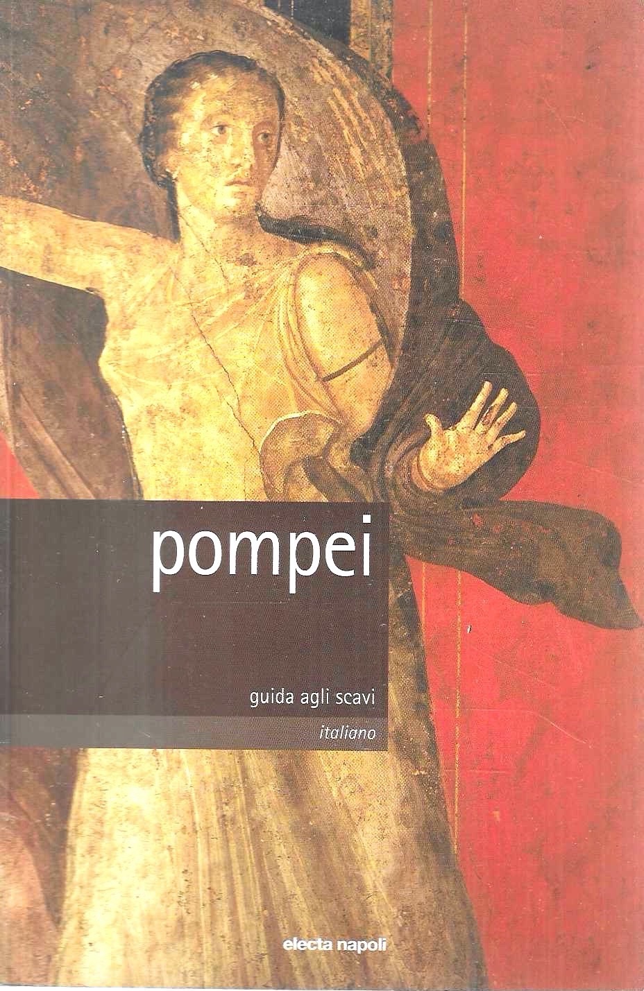 Pompei. Guida agli scavi