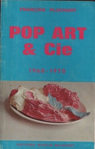 Pop Art &amp; Cie 1960-1970.