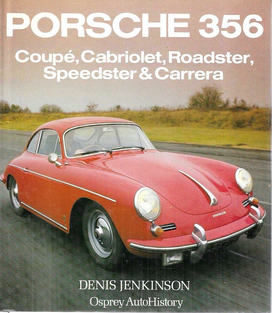 Porsche 356. Coupè, Cabriolet, Roadster, Speedster &amp; Carrera (Osprey AutoHistory)