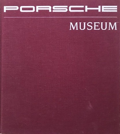 Porsche Museum. Documentation of the most important exhibits from the …