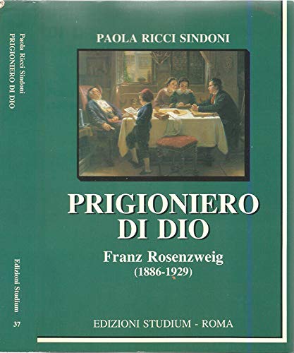 Prigioniero di Dio. Franz Rosenzweig (1886-1929)