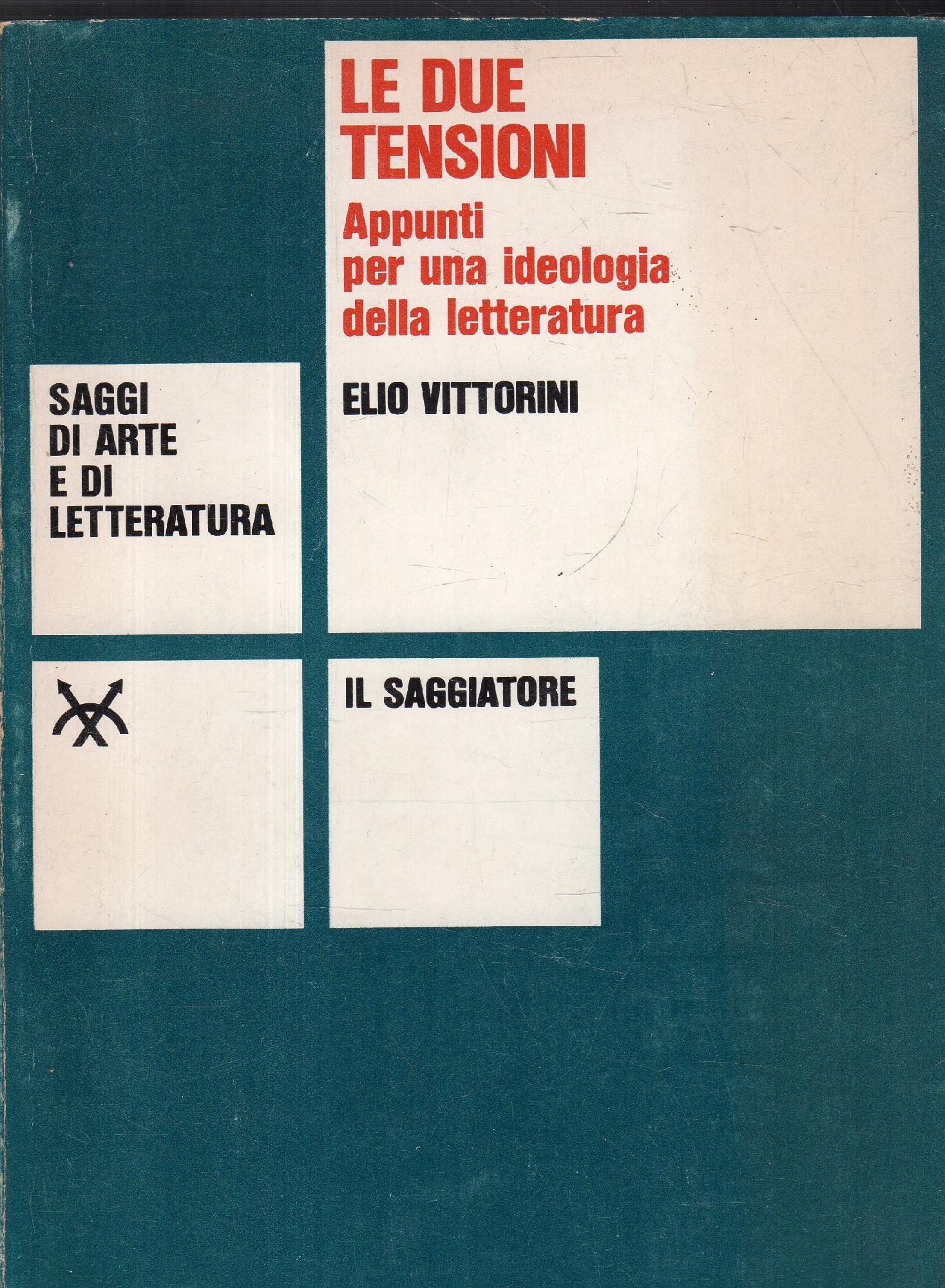 Prima ed!Le due tensioni. Appunti per una ideologia della letteratura