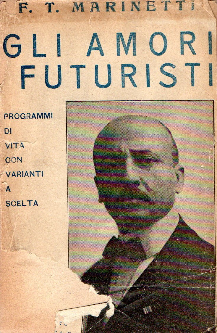 Prima Edizione! Gli amori futuristi: programmi di vita con variazioni …