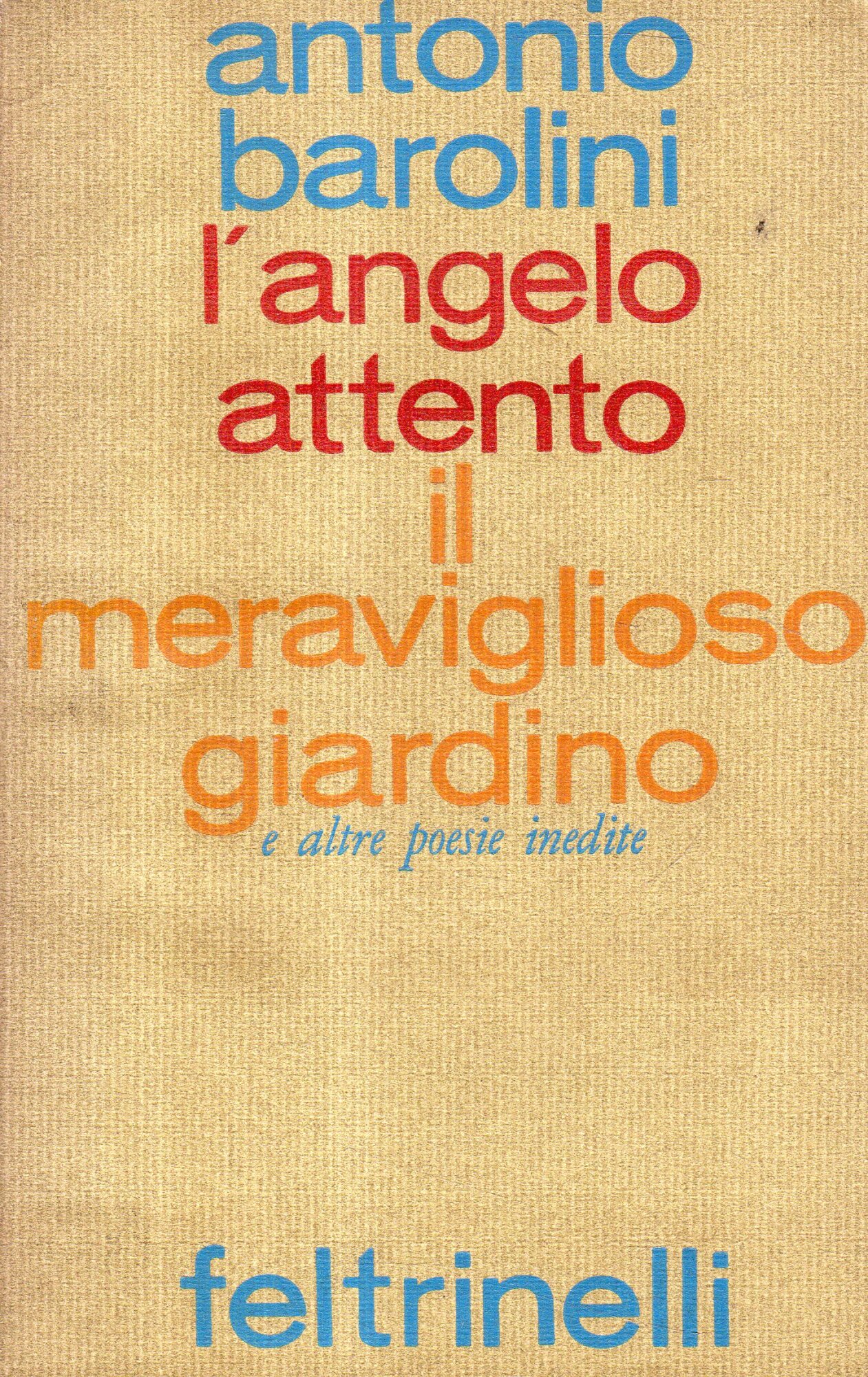 Prima Edizione! L'angelo attento: Il meraviglioso giardino: e altre poesie
