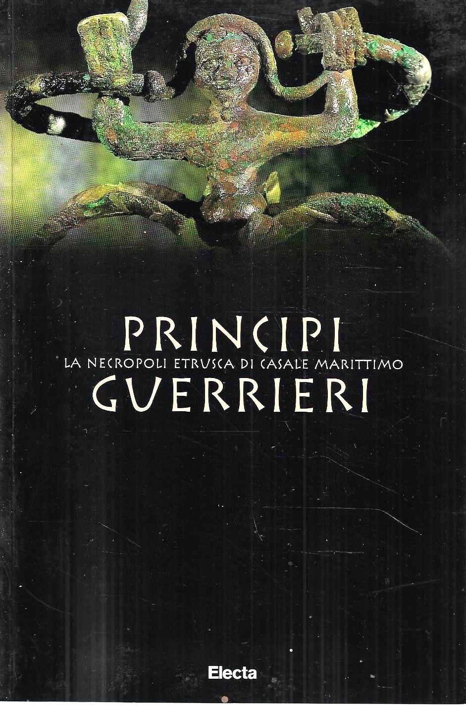 Principi guerrieri. La necropoli etrusca di Casale Marittimo. (Catalogo della …