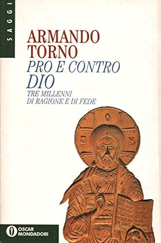 Pro e contro Dio. Tre millenni di ragione e di …