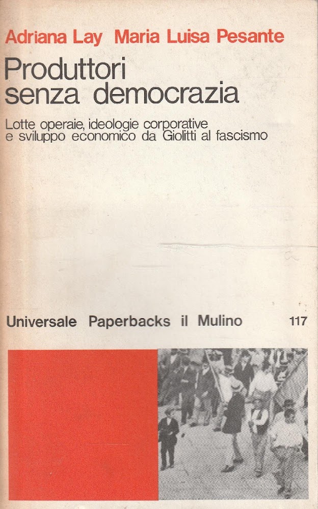 Produttori senza democrazia. Lotte oeraie, ideologie corporative e sviluppo economico …