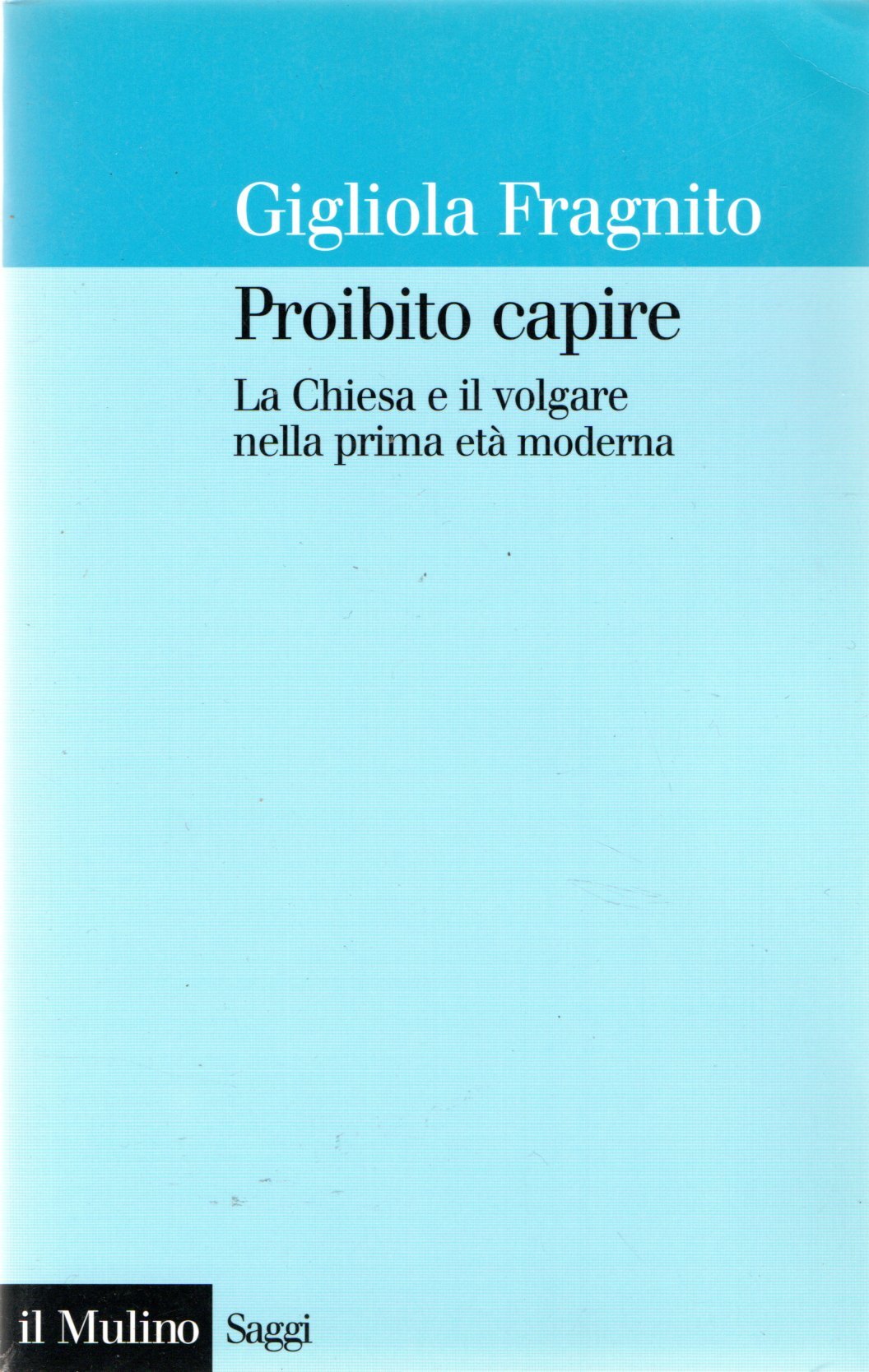 Proibito capire. La Chiesa e il volgare nella prima età …