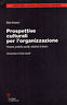 Prospettive culturali per l'organizzazione. Persone, pratiche sociali, relazioni di lavoro