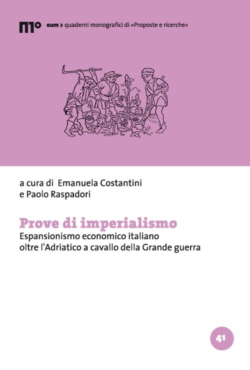 Prove di imperialismo. Espansionismo economico italiano oltre l'Adriatico a cavallo …