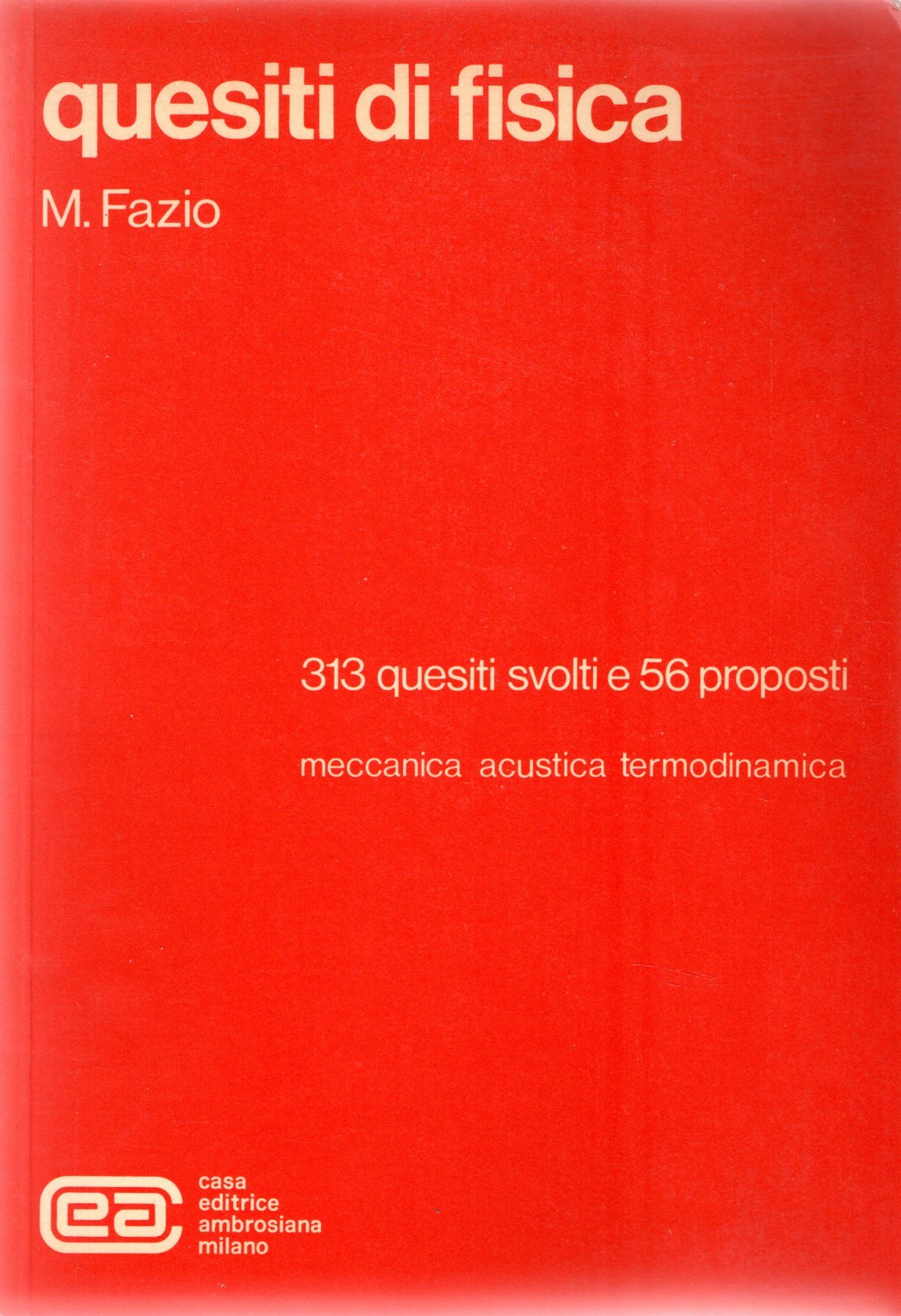 Quesiti di fisica : 313 quesiti svolti e 56 proposti