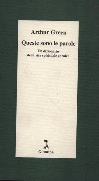 Queste sono le parole. Un dizionario della vita spirituale ebraica.