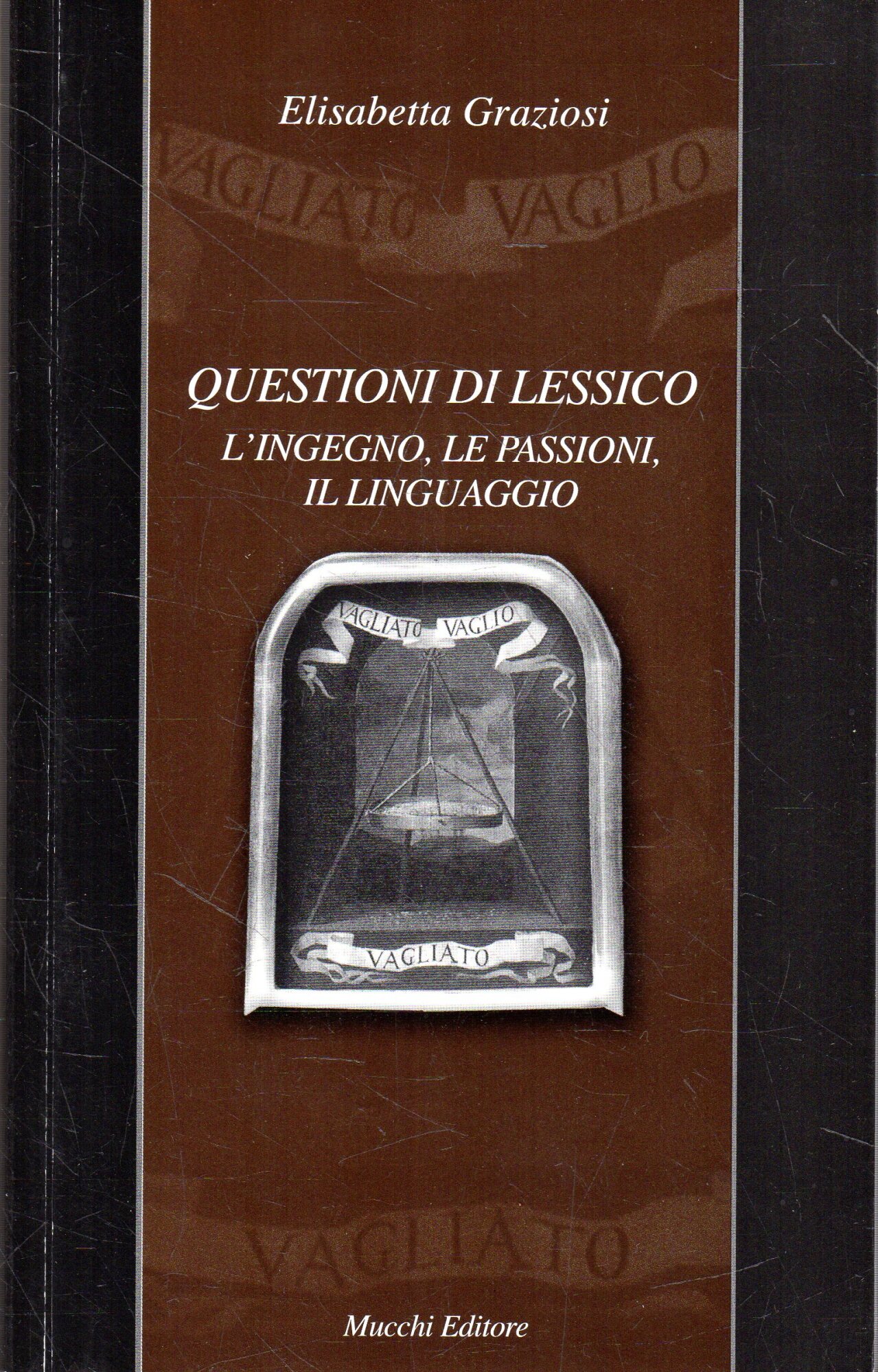 Questioni di lessico : l'ingegno, le passioni, il linguaggio