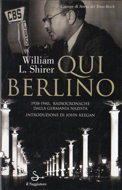 Qui Berlino : 1938-1940. Radiocronache dalla Germania Nazista