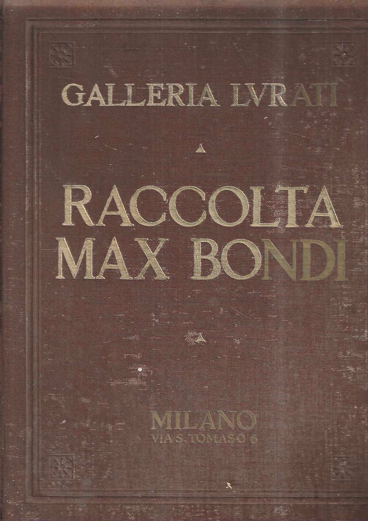 Raccolta Max Bondi. Catalogo della Collezione di quadri, maioliche, porcellane, …
